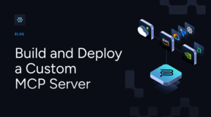Build and Deploy a Custom MCP...